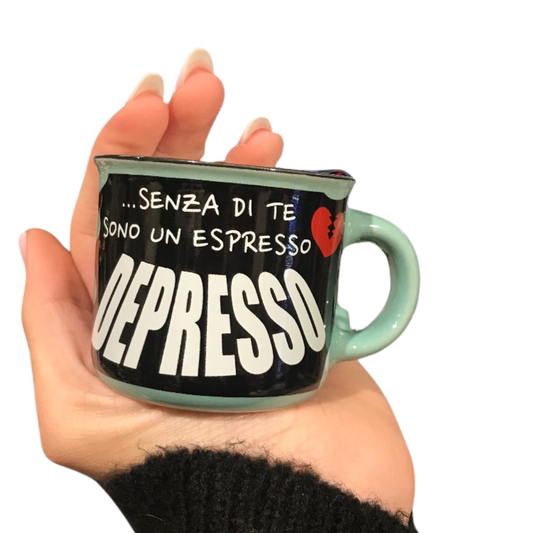 … SENZA DI TE SONO UN ESPRESSO DEPRESSO